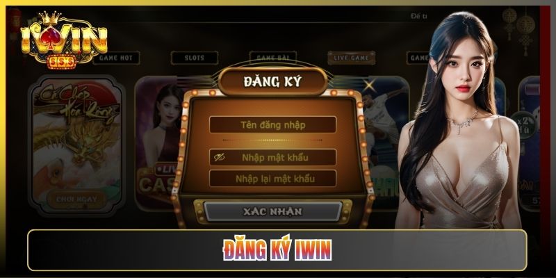 Đăng Ký iWin Từ A Tới Z Cho Tân Thủ Lần Đầu Vào Sân