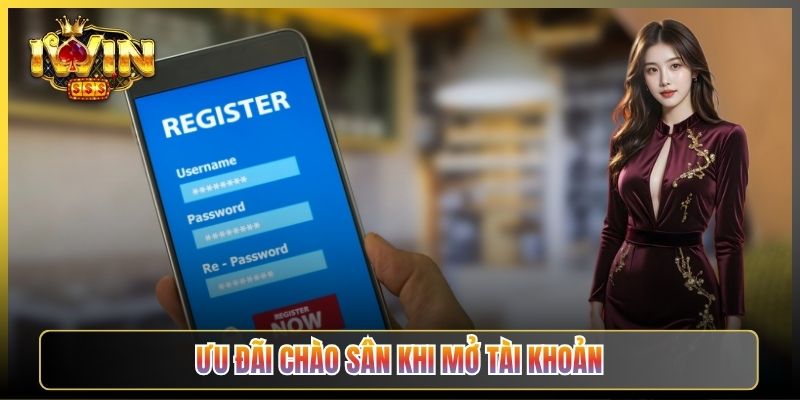 Ưu Đãi Chào Sân Khi Mở Tài Khoản