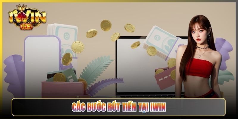 Các Bước Rút Tiền Tại iWin