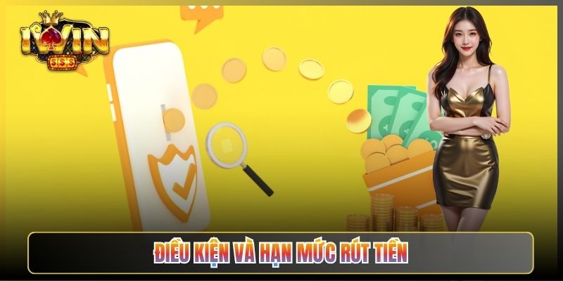 Điều Kiện Và Hạn Mức Rút Tiền