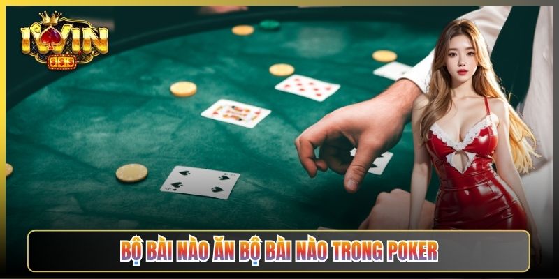 Bộ Bài Nào Ăn Bộ Bài Nào Trong Poker
