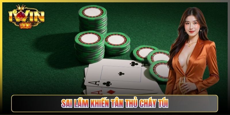Sai Lầm Khiến Tân Thủ Cháy Túi