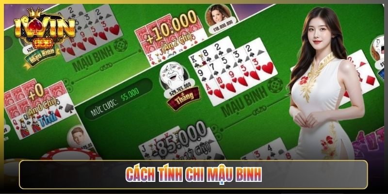 Cách Tính Chi Mậu Binh Chuẩn Cho Người Mới Tại iWin