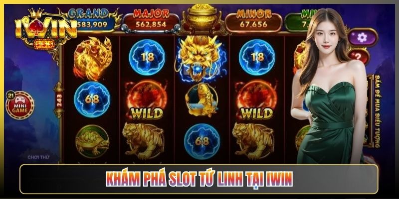 Khám Phá Slot Tứ Linh Tại iWin