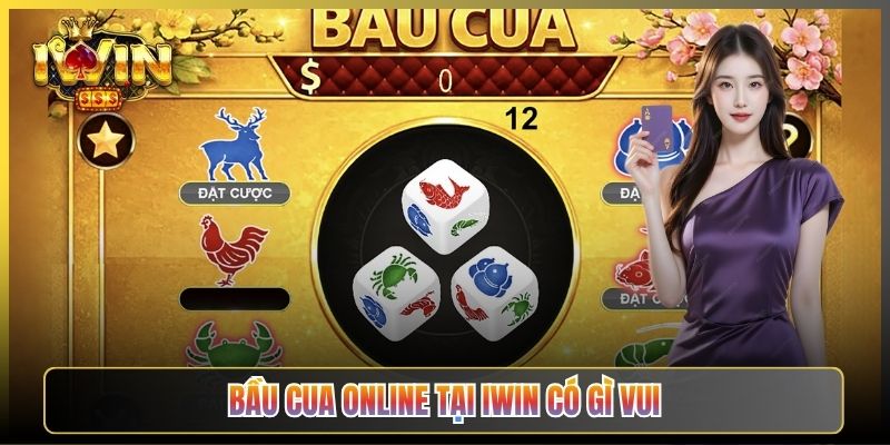 Bầu Cua Online Tại iWin Có Gì Vui