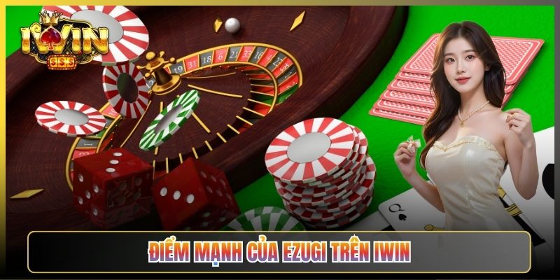 Điểm Mạnh Của Ezugi Trên iWin