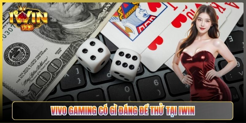 Vivo Gaming Có Gì Đáng Để Thử Tại iWin