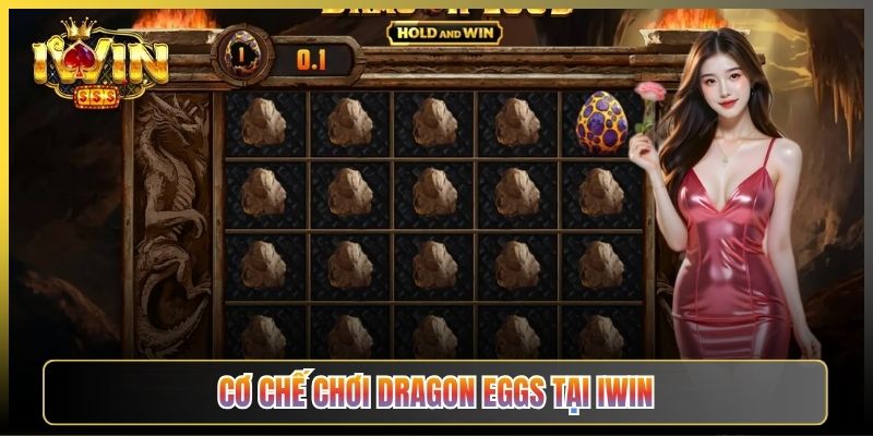 Cơ Chế Chơi Dragon Eggs Tại iWin