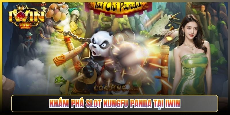 Khám Phá Slot Kungfu Panda Tại iWin
