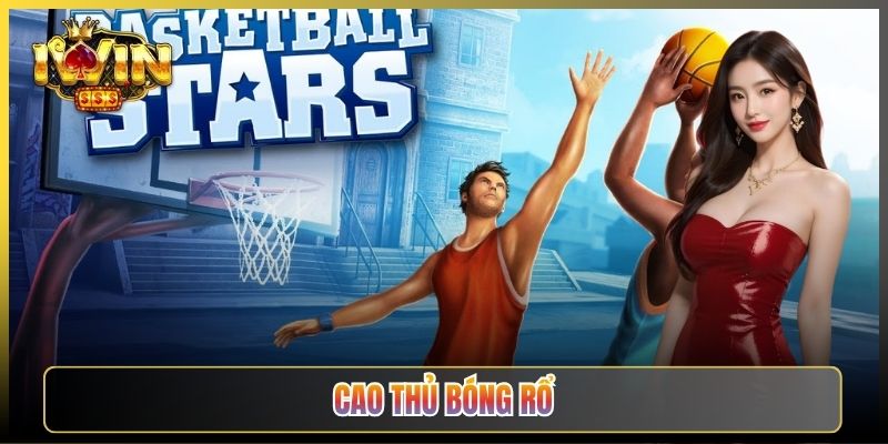 Cao Thủ Bóng Rổ iWin Game Ném Rổ Ăn Thưởng Cho Anh Em