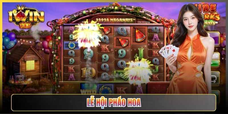 Lễ Hội Pháo Hoa iWin Slot Bùng Nổ Sắc Màu Và Lộc Lá